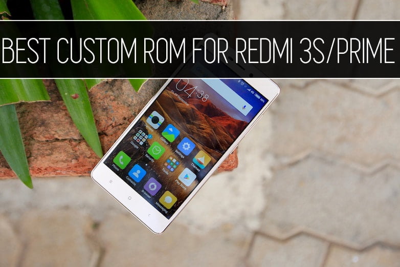 best custom rom for redmi 3s prime