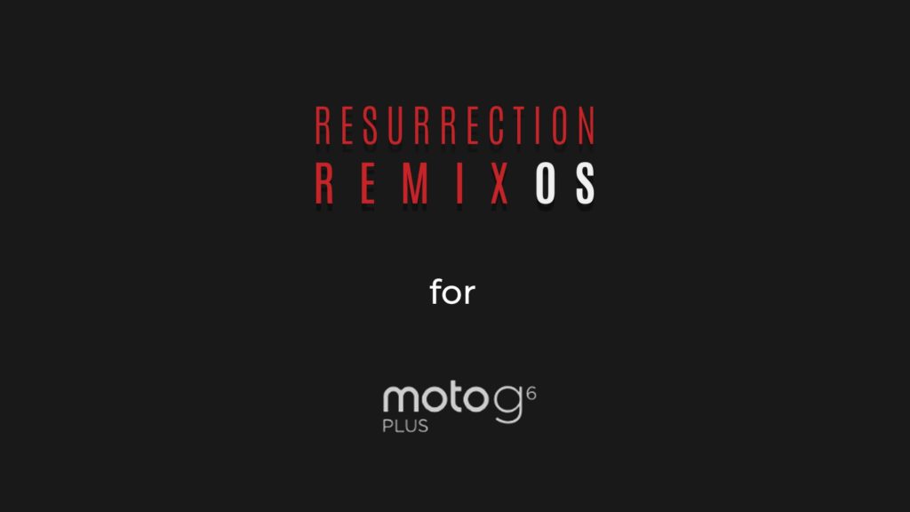 Resurrection Remix 7.0 for Moto G6 Plus