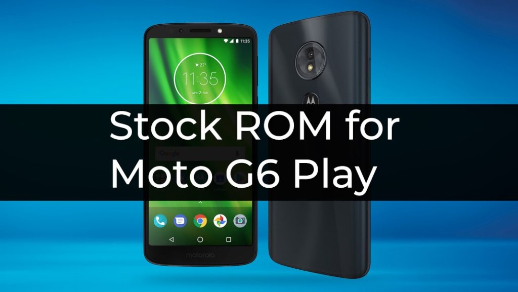 Stock ROM/Firmware for Moto G6 Play 