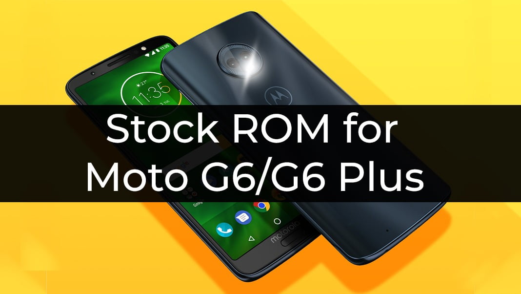 Stock ROM/firmware for Moto G6/G6 Plus