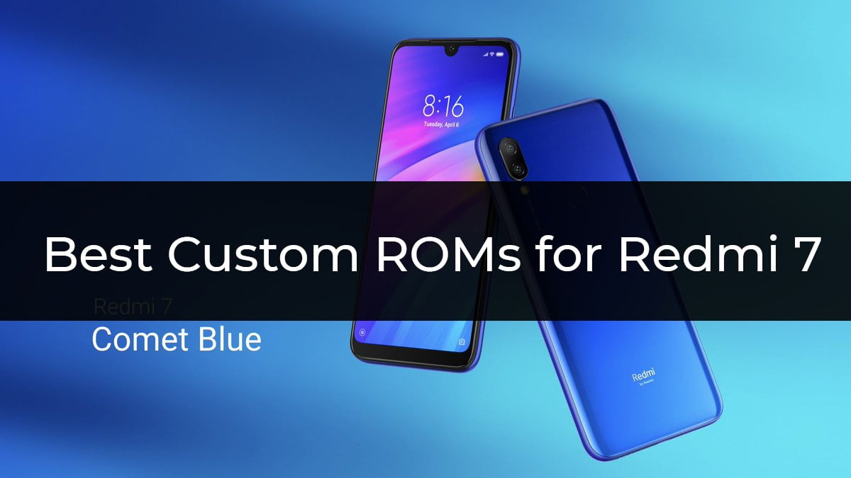 Best Custom ROMs for Redmi 7
