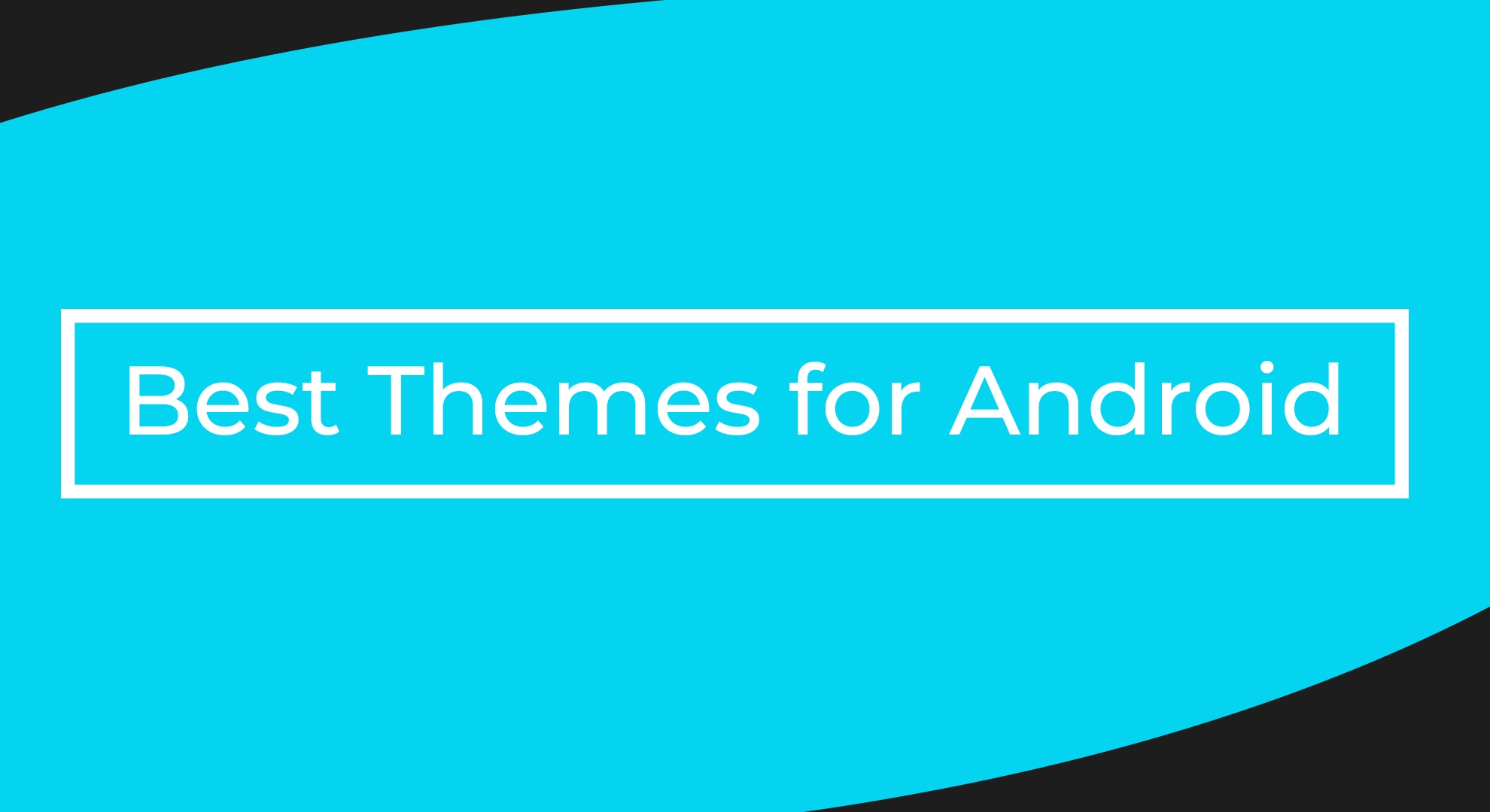 Best Themes for Android