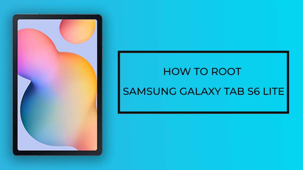 How to Root Samsung Tab S6 Lite